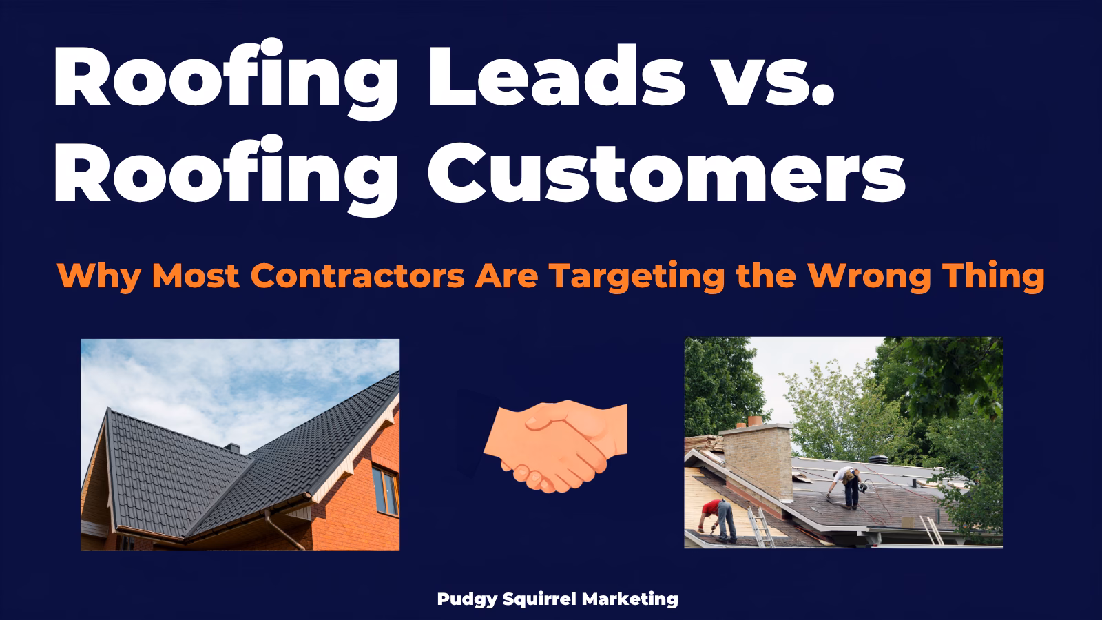 Roofing Leads vs. Roofing Customers